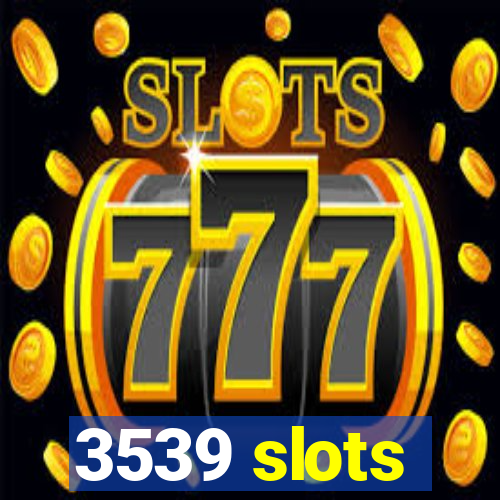 3539 slots